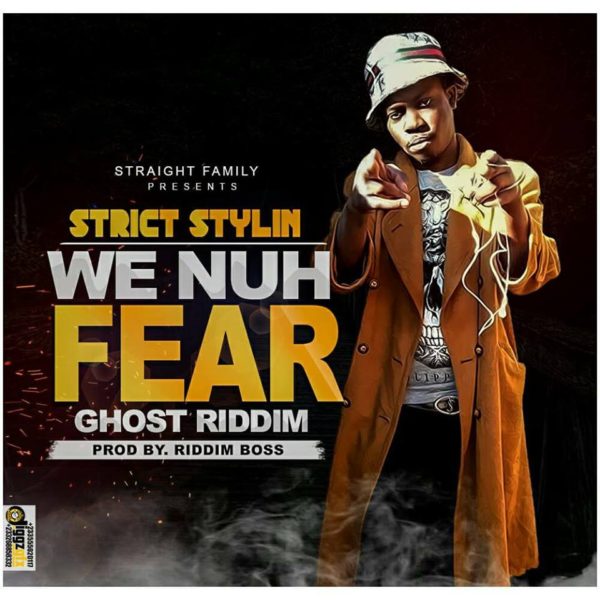 Strict Stylin - We Nuh Fear (Prod By Riddim Boss)