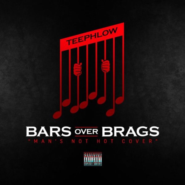 TeePhlow – Bars Over Brags (Man’s Not Hot Cover)