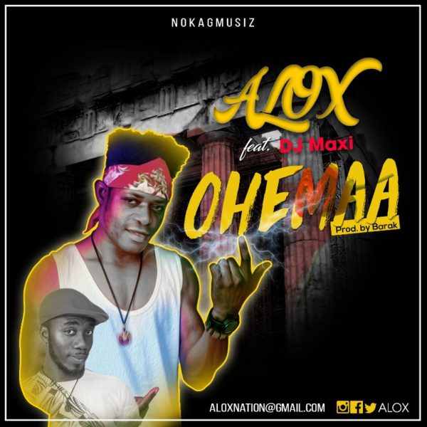 Alox - Ohemaa (Feat. DJ Maxi) (Prod. by Barak)