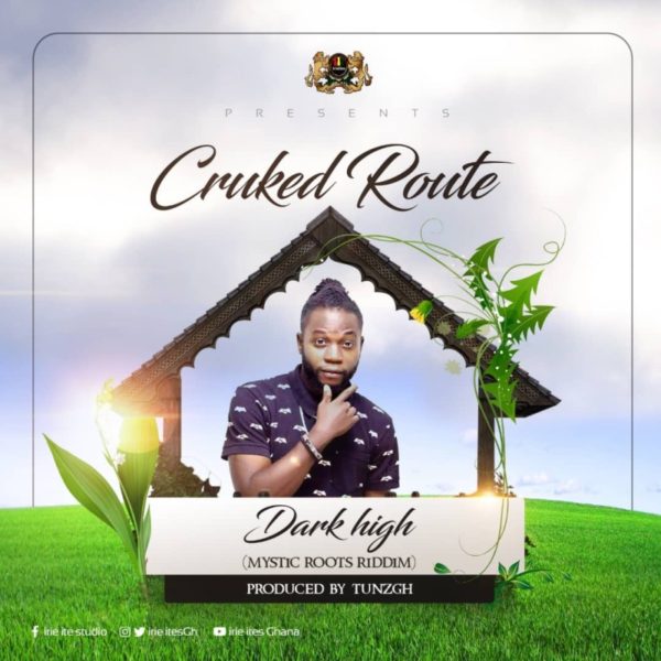 Cruked Route – Dark High (Mystic Roots Riddim) (Prod. By TunzGH)