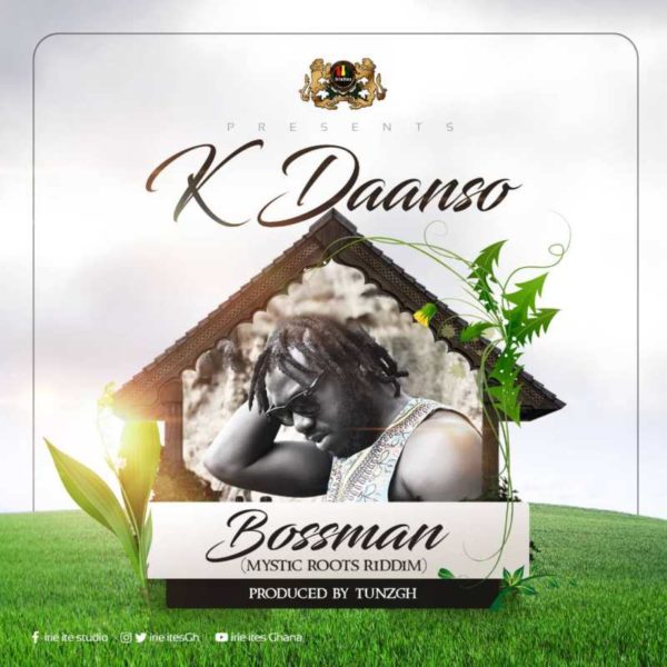 K Daanso - Bossman (Mystic Roots Riddim) (Prod. by TunzGH)