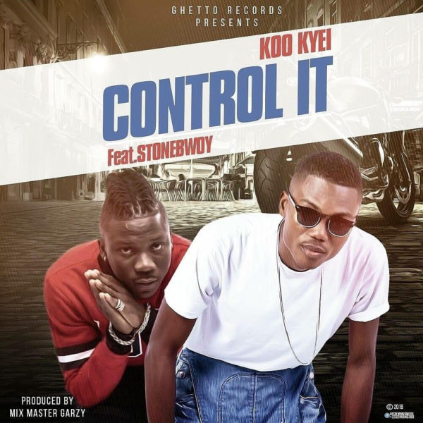 Koo Kyei - Control It (Feat Stonebwoy) (Prod By Mix Master Garzy)