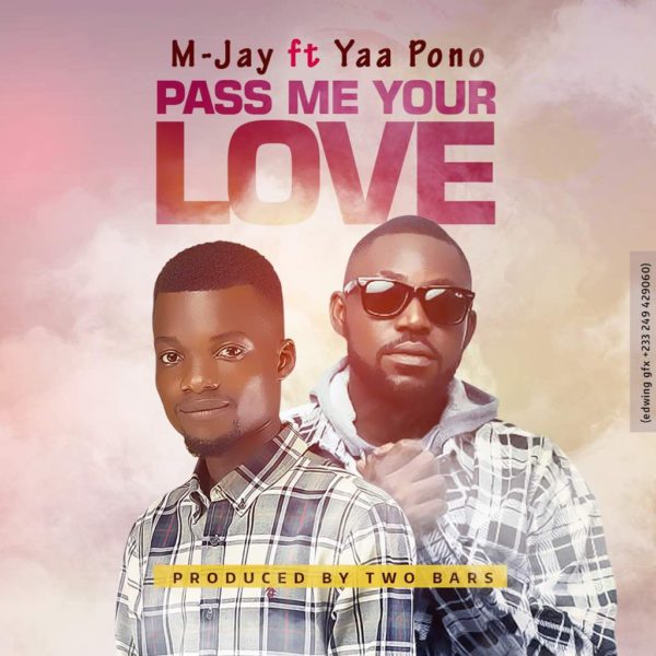 M-Jay - Pass Me Your Love (Feat Yaa Pono) (Prod by Twobars)