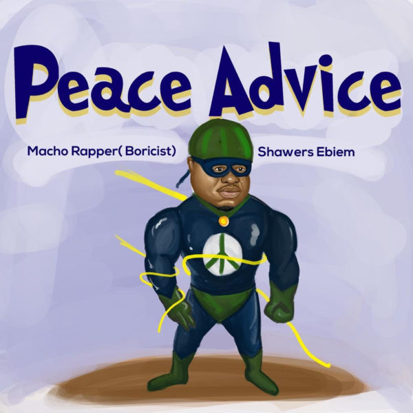 Macho Rapper - Peace of Advices (Feat Shawers Ebiem) (Mixed by. Shawers Ebiem)