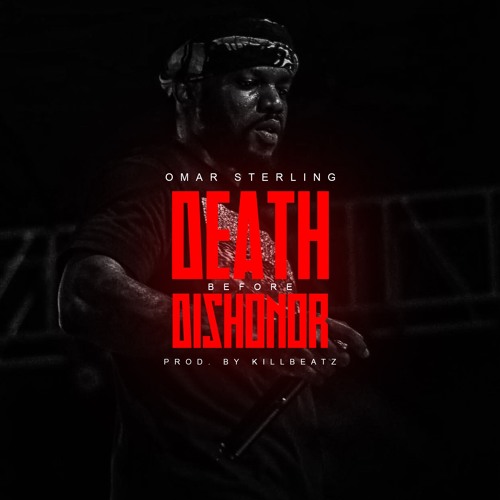 Omar Sterling - Death Before Dishonor (Prod by Killbeatz)
