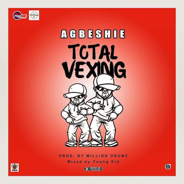 Agbeshie - Total Vexing (Prod By MillionDrumz)