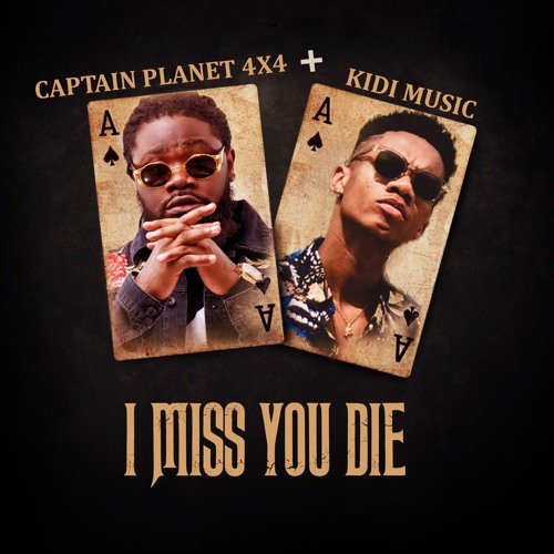 Captain Planet (4X4) - Miss You Die (Feat. Kidi) (Prod. by Master Garzy)
