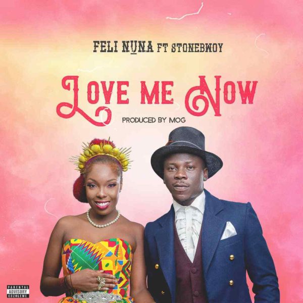 Feli Nuna - Love Me Now (Feat. Stonebwoy) (Prod. by M.O.G)