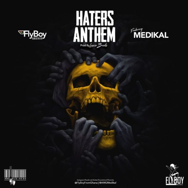 Flyboy Geesus - Haters Anthem (Feat. Medikal) (Prod. By Laxiobeats)