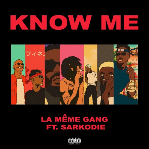 La Meme Gang - Know Me (Feat. Spacely, Kiddblack, KwakuBs, Sarkodie, Darkovibes & RJZ)