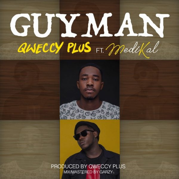 Qweccy Plus - GuyMan (Feat Medikal) (Prod By Qweccy Plus)