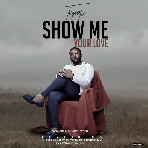 Trigmatic - Show Me Your Love (Prod. by Genius Selections)