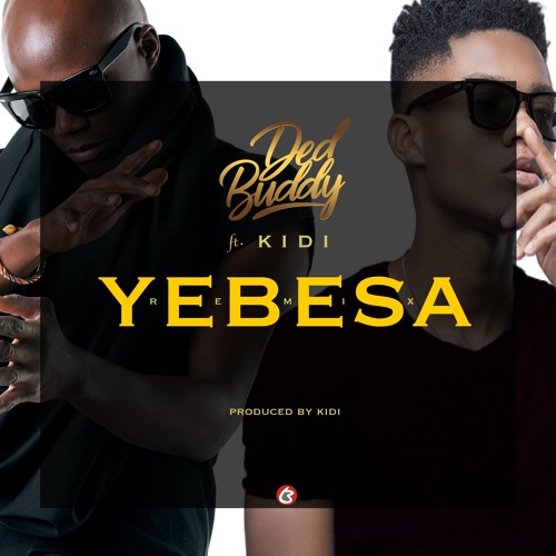 Ded Buddy - Yebesa Remix (Feat Kidi)