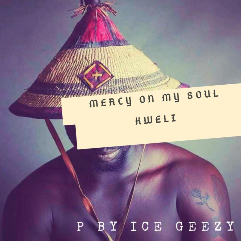 Kweli - Mercy On My Soul (Prod. by Ice Geezy)