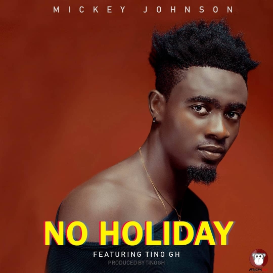 Mickey Johnson - No Holiday (Feat TinoGh) (Prod by TinoGh)