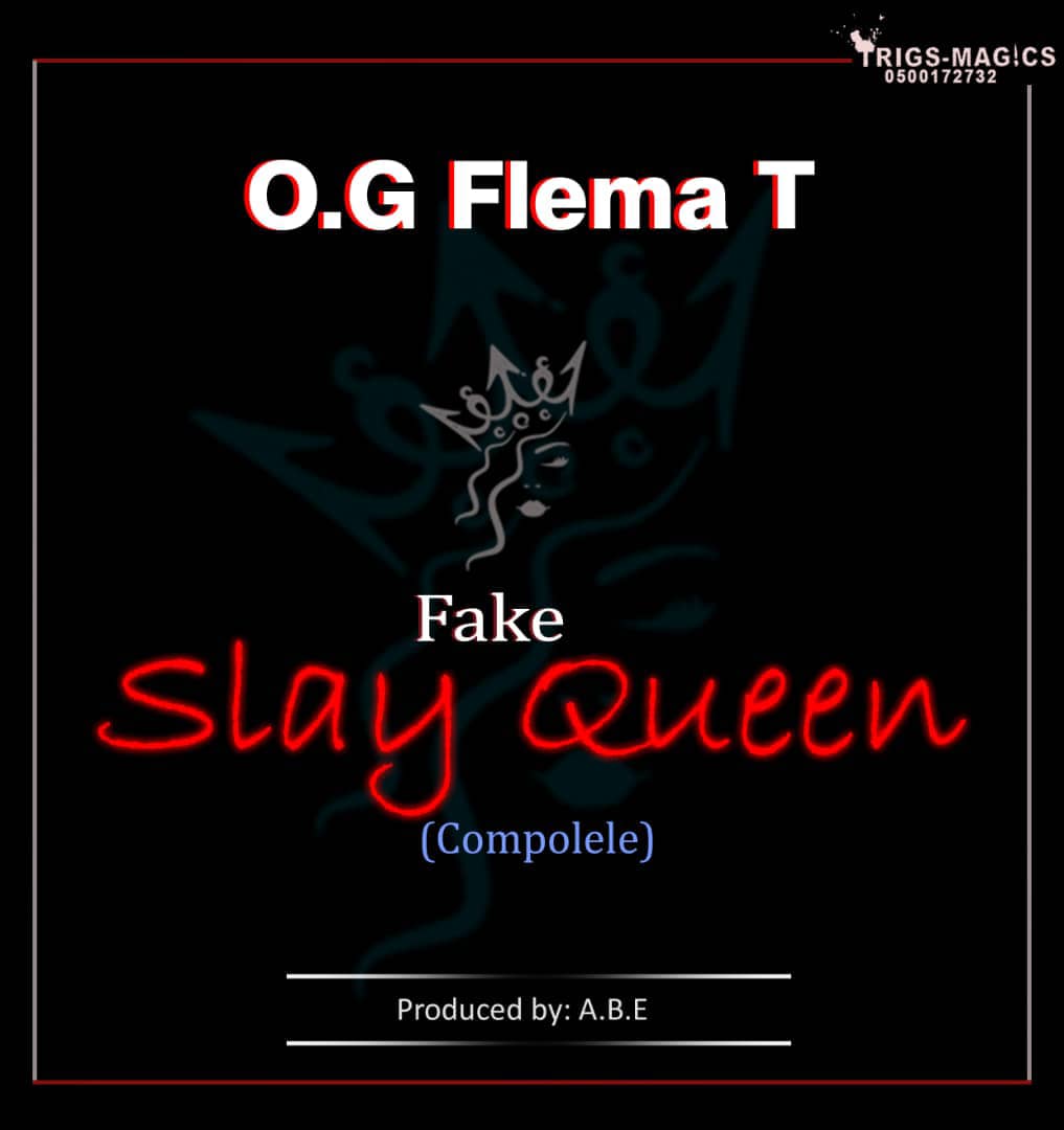 O.G Flema T - Fake Slay Queen