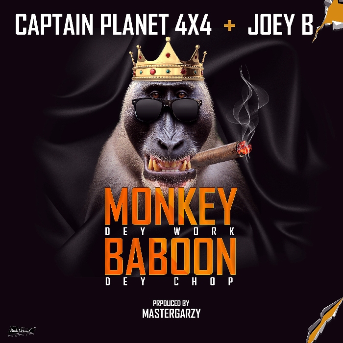 Captain Planet (4X4) - Monkey Dey Work Baboon Dey Chop (Feat. Joy B) (Prod By Masta Garzy)