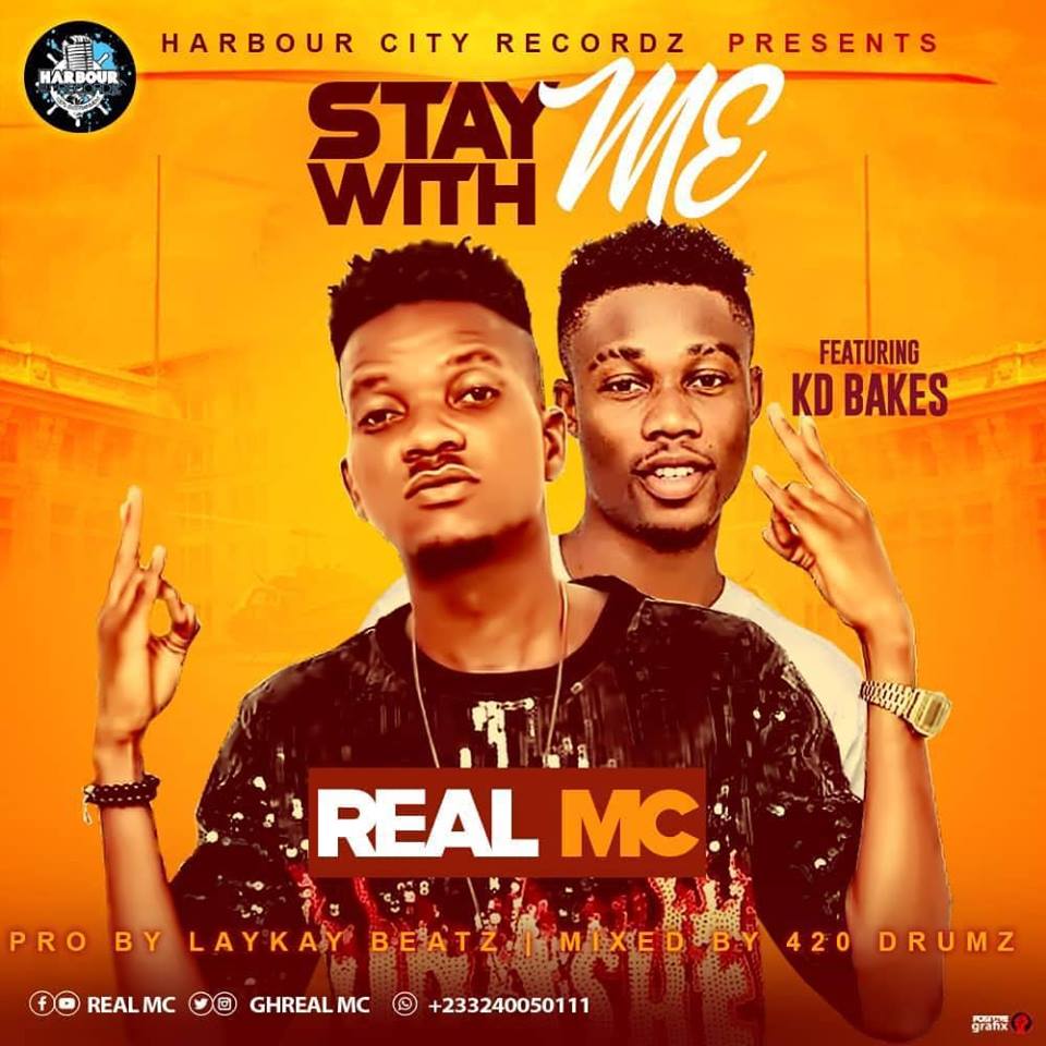 REAL MC - Stay With Me (Feat KD Bakes) (Prod by LaykayBeatz)