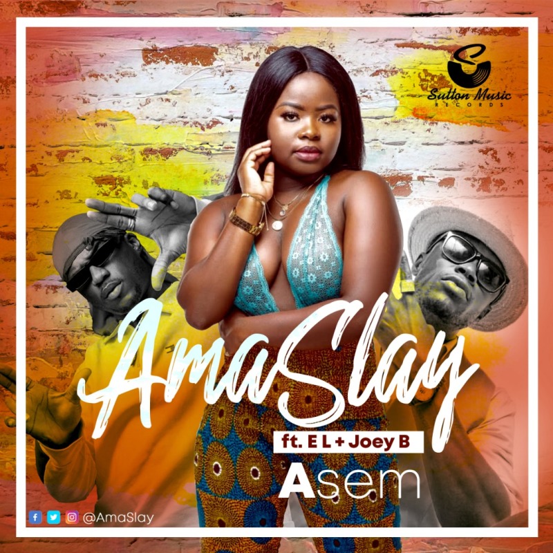 Ama Slay -Asem ft EL & Joey B artwork