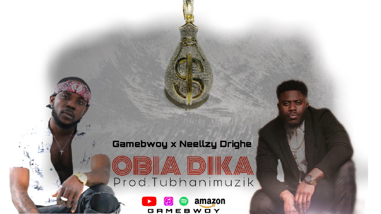 GAMEBWOY x NEEllzy Drighe - Obiaa Di Ka (Prod. By TubhaniMuzik)