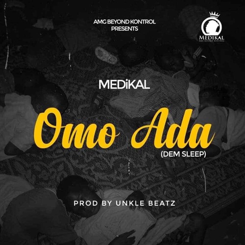 Medikal - Omo Ada (Prod. by Unkle Beatz)