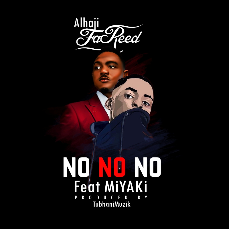 Alhaji FaReed - No No No (Feat. Miyaki)